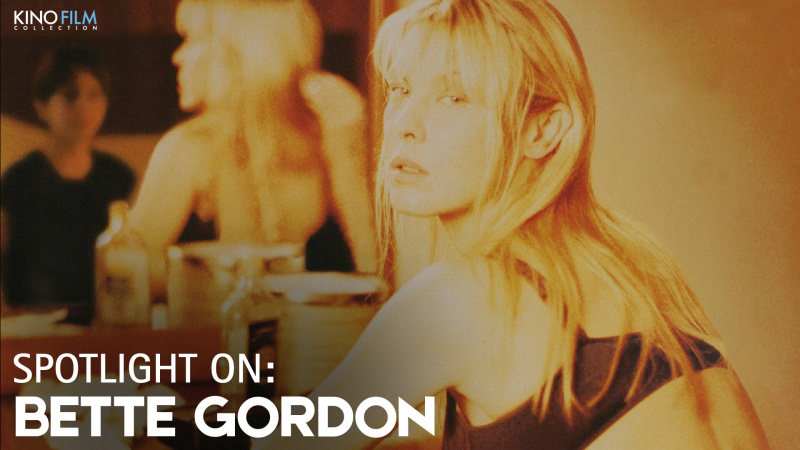 Who Is Bette Gordon? Meet the Director Who Reclaimed the Female Gaze