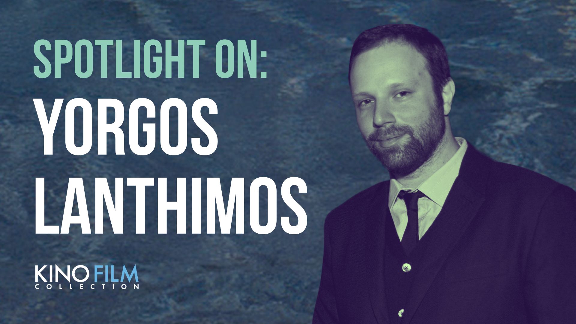 Spotlight on: Yorgos Lanthimos